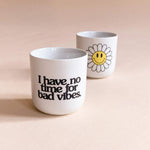 Smiley, i have no time for bad vibes Porcelain Mug